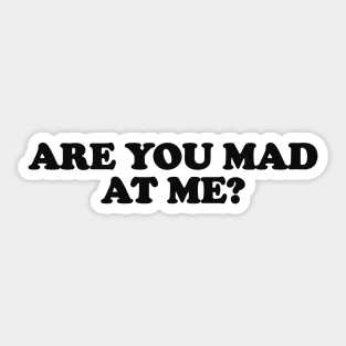 Are You Mad at Me Tee Y2K Funny Sassy Sarcastic Quote for Girls Meme Gen Z Viral Sticker